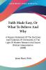 Faith Made Easy or What to Believe and Why: A Popular Statement of the Doctrines and Evidences of Christianity in the Light of Modern Research and ... And Sound Biblical Interpretation (1888)