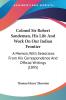 Colonel Sir Robert Sandeman His Life and Work on Our Indian Frontier: A Memoir With Selections from His Correspondence and Official Writings: A ... Correspondence And Official Writings (1895)