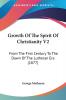 Growth of the Spirit of Christianity: From the First Century to the Dawn of the Lutheran Era: From The First Century To The Dawn Of The Lutheran Era (1877): 2