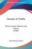 Guesses at Truths: Ethical Social Political and Literary: Ethical Social Political And Literary (1908)