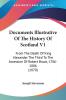 Documents Illustrative Of The History Of Scotland V1: From The Death Of King Alexander The Third To The Accession Of Robert Bruce 1786-1806 (1870)