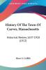 History Of The Town Of Carver Massachusetts: Historical Review 1637-1910 (1913)