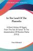 In The Land Of The Pharaohs: A Short History Of Egypt From The Fall Of Ismail To The Assassination Of Boutros Pasha (1911)