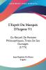 L'Esprit Du Marquis D'Argens V1: Ou Recueil De Pensees Philosophiques Tirees De Ses Ouvrages (1775)