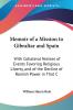 Memoir Of A Mission To Gibraltar And Spain: With Collateral Notices Of Events Favoring Religious Liberty And Of The Decline Of Romish Power In That Country (1844)