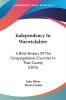 Independency In Warwickshire: A Brief History Of The Congregational Churches In That County (1855)