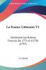 La France Litteraire V1: Contenant Les Auteurs Francais De 1771 A 1796 (1797)