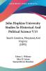 John Hopkins University Studies in Historical and Political Science: South Carolina Maryland and Virginia: South Carolina Maryland And Virginia (1895): 13