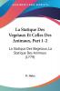 La Statique Des Vegetaux Et Celles Des Animaux Part 1-2: La Statique Des Begetaux La Statique Des Animaux (1779)