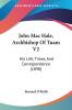 John MAC Hale Archbishop of Tuam: His Life Times and Correspondence: His Life Times And Correspondence (1890): 2