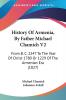 History Of Armenia By Father Michael Chamich V2: From B. C. 2247 To The Year Of Christ 1780 Or 1229 Of The Armenian Era (1827)