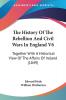 The History Of The Rebellion And Civil Wars In England V6: Together With A Historical View Of The Affairs Of Ireland (1849)