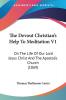 The Devout Christian's Help To Meditation V1: On The Life Of Our Lord Jesus Christ And The Apostolic Church (1869)