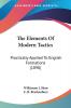 The Elements of Modern Tactics: Practically Applied to English Formations: Practically Applied To English Formations (1890)