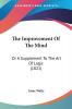 The Improvement Of The Mind: Or A Supplement To The Art Of Logic (1821)