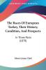 The Races of European Turkey Their History Condition and Prospects: In Three Parts: In Three Parts (1878)