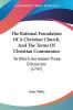 The Rational Foundation Of A Christian Church And The Terms Of Christian Communion: To Which Are Added Three Discourses (1747)