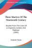 Three Martyrs of the Nineteenth Century: Studies from the Lives of Livingstone Gordon and Patteson: Studies From The Lives Of Livingstone Gordon And Patteson (1885)