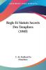 Regle Et Statuts Secrets Des Templiers (1840)