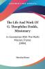 The Life and Work of G. Theophilus Dodds Missionary: In Connection With the Mcall Mission France: In Connection With The McAll Mission France (1884)