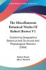 The Miscellaneous Botanical Works Of Robert Brown V1: Containing Geographico Botanical And Structural And Physiological Memoirs (1866)