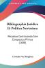 Bibliographia Juridica Et Politica Novissima: Perpetuo Continuanda Sive Conspectus Primus: Perpetuo Continuanda Sive Conspectus Primus (1680)