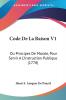 Code De La Raison: Ou Principes De Morale Pour Servir a L'instruction Publique: Ou Principes De Morale Pour Servir A L'Instruction Publique (1778)