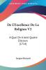 De L'Excellence De La Religion V2: A Quoi On A Joint Quatre Discours (1714)