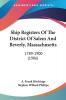 Ship Registers Of The District Of Salem And Beverly Massachusetts: 1789-1900 (1906)