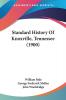 Standard History Of Knoxville Tennessee (1900)