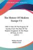 The History of Modern Europe: With a View of the Progress of Society from the Rise of the Modern Kingdoms to the Peace of Paris in 1763: With A View ... To The Peace Of Paris In 1763 (1857): 2