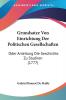 Grundsatze Von Einrichtung Der Politischen Gesellschaften: Oder Anleitung Die Geschichte Zu Studiren (1777)