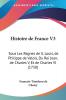 Histoire de France V3: Sous Les Regnes de S. Louis de Philippe de Valois Du Roi Jean de Charles V Et de Charles VI (1750)