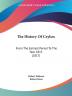 The History of Ceylon: From the Earliest Period to the Year 1815: From The Earliest Period To The Year 1815 (1817)