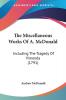 The Miscellaneous Works Of A. McDonald: Including The Tragedy Of Vimonda (1791)