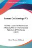 Letters On Marriage V2: On The Causes Of Matrimonial Infidelity And On The Reciprocal Relations Of The Sexes (1812)