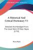 A Historical and Critical Dictionary: Selected and Abridged from the Great Work of Peter Bayle: Selected And Abridged From The Great Work Of Peter Bayle (1732)