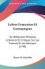 Lettres Francoises Et Germaniques: Ou Reflexions Militaires Litteraires Et Critiques Sur Les Francois Et Les Allemans (1740)