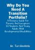 Why Do You Need A Transition Portfolio? A Resource Guide For Parents And Caregivers Of Students And Young Adults With Developmental Disabilities