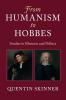 From Humanism to Hobbes: Studies in Rhetoric and Politics