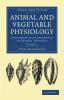 Animal and Vegetable Physiology - Volume 1