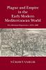 Plague and Empire in the Early Modern Mediterranean World: The Ottoman Experience 1347–1600