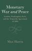 Monetary War and Peace: London Washington Paris and the Tripartite Agreement of 1936 (Studies in Macroeconomic History)