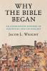 Why the Bible Began: An Alternative History of Scripture and its Origins