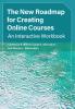 The New Roadmap for Creating Online Courses