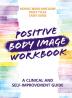 Positive Body Image Workbook