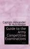 Guide to the Army Competitive Examinations ...