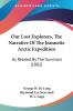 Our Lost Explorers The Narrative Of The Jeannette Arctic Expedition: As Related By The Survivors (1882)