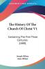 The History of the Church of Christ: Containing the First Three Centuries: Containing The First Three Centuries (1800)