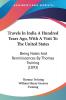 Travels In India A Hundred Years Ago With A Visit To The United States: Being Notes And Reminiscences By Thomas Twining (1893)